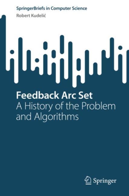 Feedback Arc Set : A History of the Problem and Algorithms, Paperback / softback Book