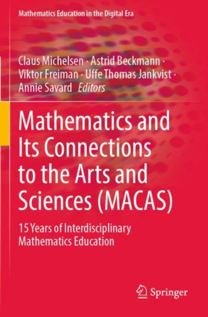 Mathematics and Its Connections to the Arts and Sciences (MACAS) : 15 Years of Interdisciplinary Mathematics Education, Paperback / softback Book