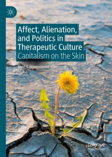 Affect, Alienation, and Politics in Therapeutic Culture : Capitalism on the Skin, Hardback Book