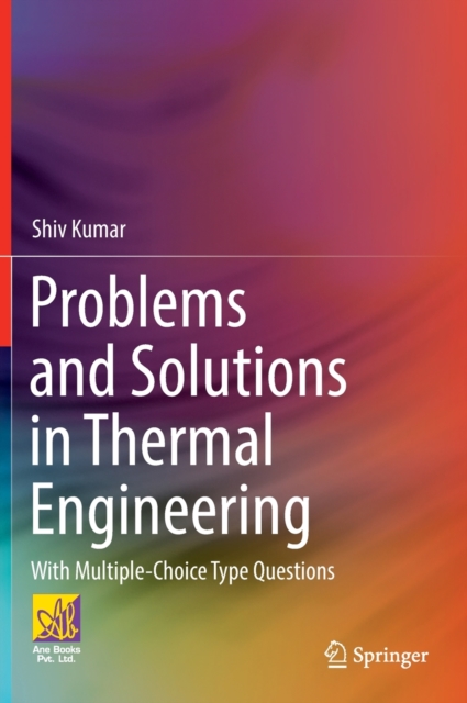 Problems and Solutions in Thermal Engineering : With Multiple-Choice Type Questions, Hardback Book