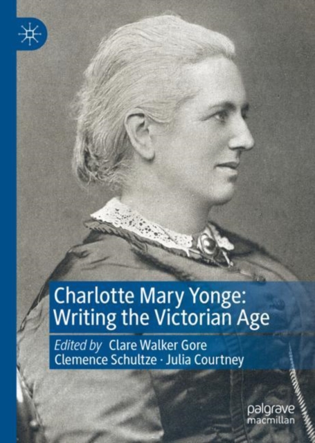 Charlotte Mary Yonge : Writing the Victorian Age, Hardback Book