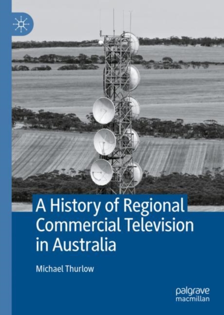 A History of Regional Commercial Television in Australia, Hardback Book