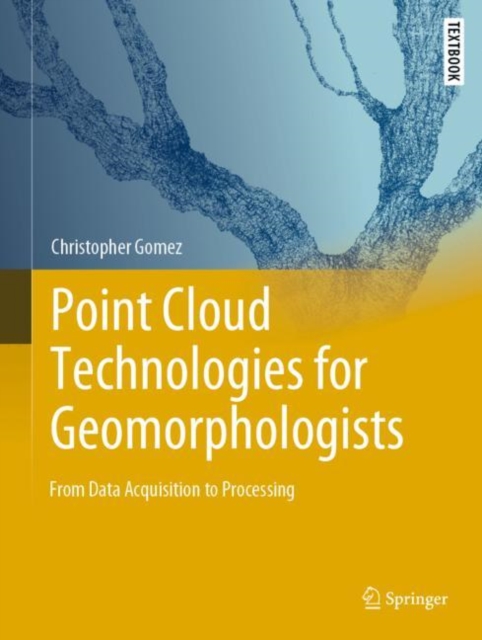 Point Cloud Technologies for Geomorphologists : From Data Acquisition to Processing, Hardback Book