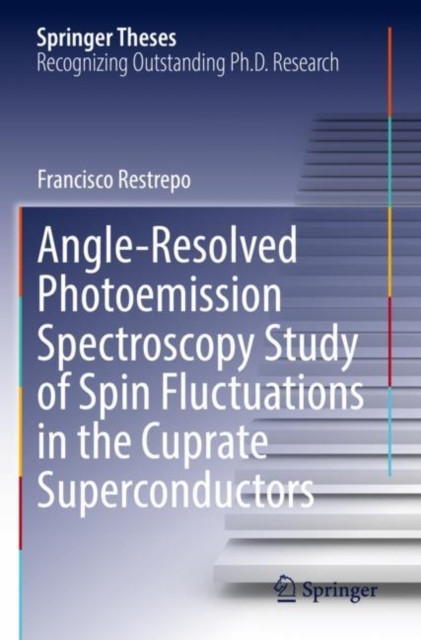 Angle-Resolved Photoemission Spectroscopy Study of Spin Fluctuations in the Cuprate Superconductors, Paperback / softback Book
