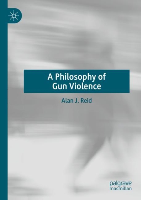 A Philosophy of Gun Violence, Paperback / softback Book