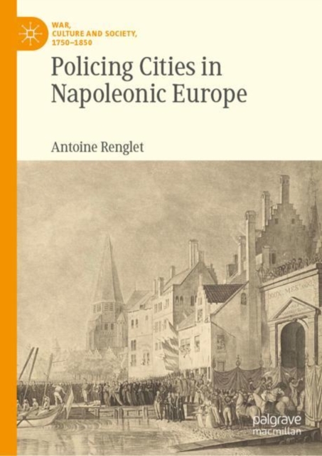Policing Cities in Napoleonic Europe, Hardback Book