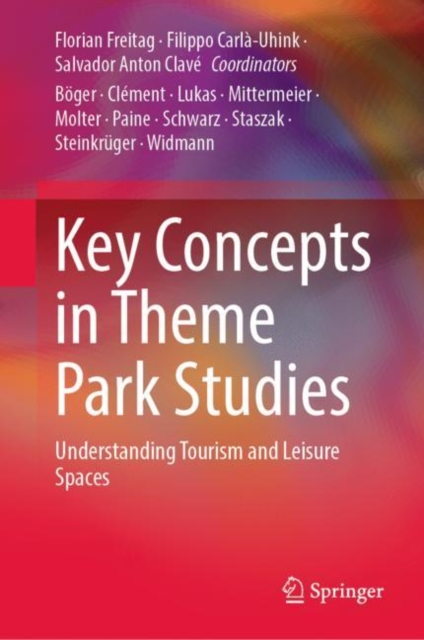 Key Concepts in Theme Park Studies : Understanding Tourism and Leisure Spaces, Hardback Book