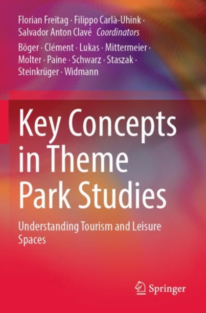 Key Concepts in Theme Park Studies : Understanding Tourism and Leisure Spaces, Paperback / softback Book