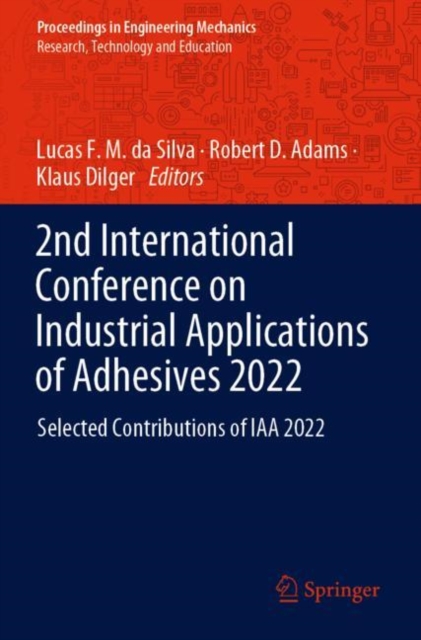 2nd International Conference on Industrial Applications of Adhesives 2022 : Selected Contributions of IAA 2022, Paperback / softback Book
