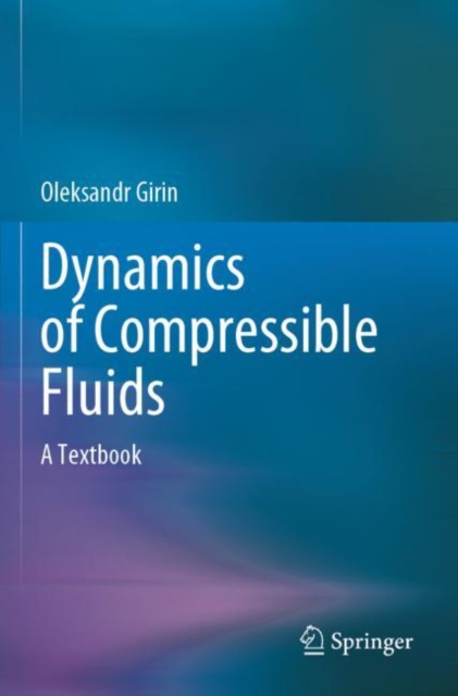 Dynamics of Compressible Fluids : A Textbook, Paperback / softback Book