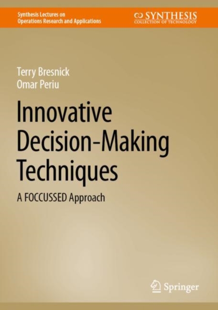 Innovative Decision-Making Techniques : A FOCCUSSED Approach, Hardback Book