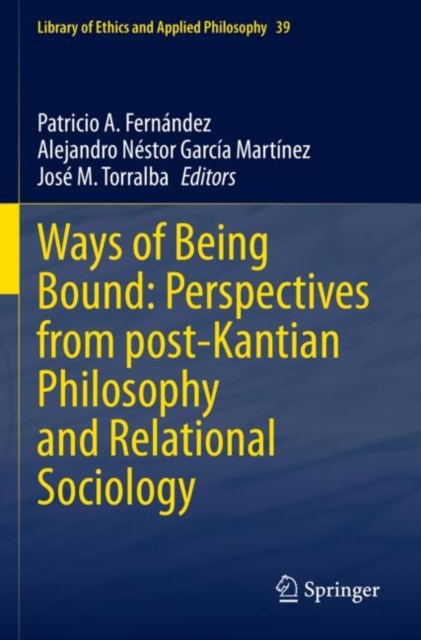 Ways of Being Bound: Perspectives from post-Kantian Philosophy and Relational Sociology, Paperback / softback Book