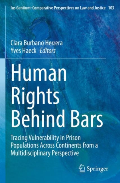 Human Rights Behind Bars : Tracing Vulnerability in Prison Populations Across Continents from a Multidisciplinary Perspective, Paperback / softback Book