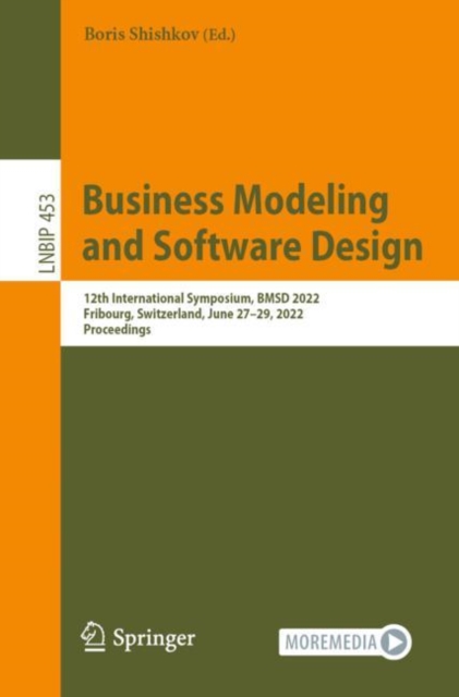 Business Modeling and Software Design : 12th International Symposium, BMSD 2022, Fribourg, Switzerland, June 27-29, 2022, Proceedings, Paperback / softback Book