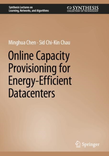Online Capacity Provisioning for Energy-Efficient Datacenters, Hardback Book