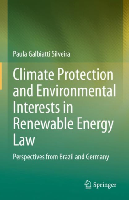 Climate Protection and Environmental Interests in Renewable Energy Law : Perspectives from Brazil and Germany, EPUB eBook