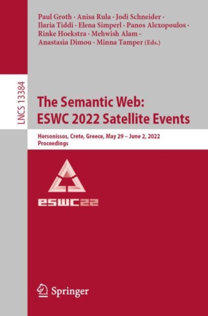 The Semantic Web: ESWC 2022 Satellite Events : Hersonissos, Crete, Greece, May 29 - June 2, 2022, Proceedings, Paperback / softback Book