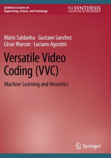 Versatile Video Coding (VVC) : Machine Learning and Heuristics, Paperback / softback Book