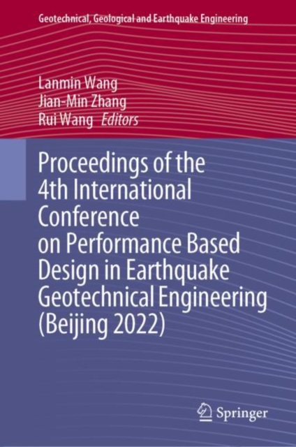 Proceedings of the 4th International Conference on Performance Based Design in Earthquake Geotechnical Engineering (Beijing 2022), Hardback Book
