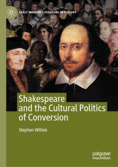 Shakespeare and the Cultural Politics of Conversion, Hardback Book