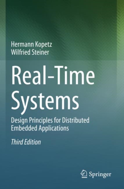 Real-Time Systems : Design Principles for Distributed Embedded Applications, Paperback / softback Book