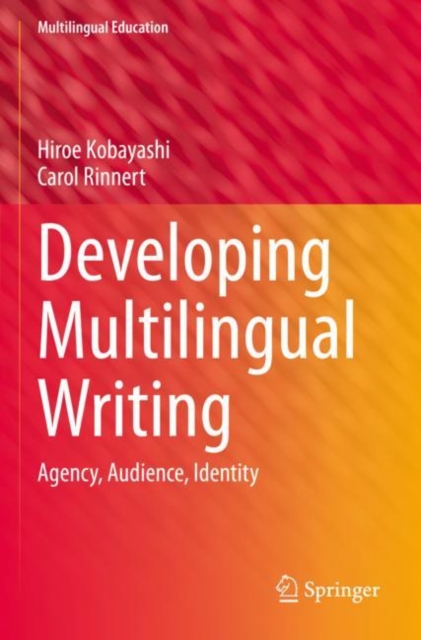 Developing Multilingual Writing : Agency, Audience, Identity, Paperback / softback Book