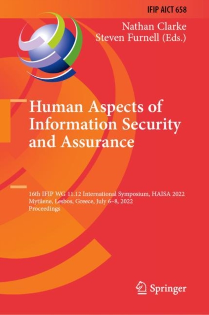 Human Aspects of Information Security and Assurance : 16th IFIP WG 11.12 International Symposium, HAISA 2022, Mytilene, Lesbos, Greece, July 6-8, 2022, Proceedings, Hardback Book