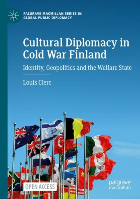 Cultural Diplomacy in Cold War Finland : Identity, Geopolitics and the Welfare State, Paperback / softback Book