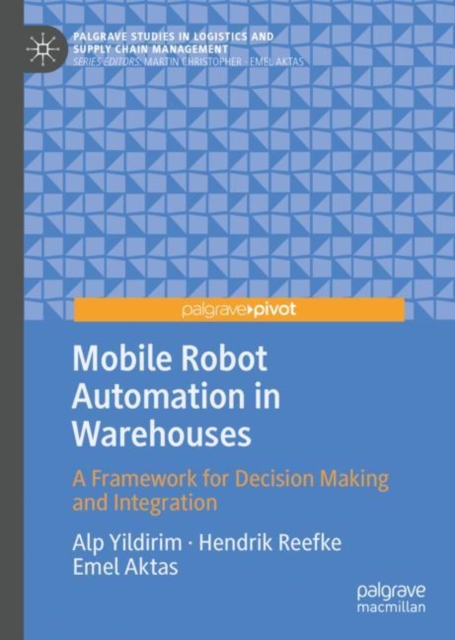 Mobile Robot Automation in Warehouses : A Framework for Decision Making and Integration, Hardback Book