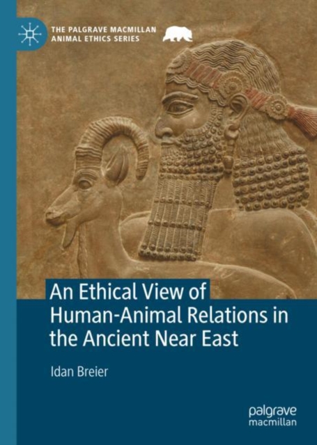 An Ethical View of Human-Animal Relations in the Ancient Near East, Hardback Book