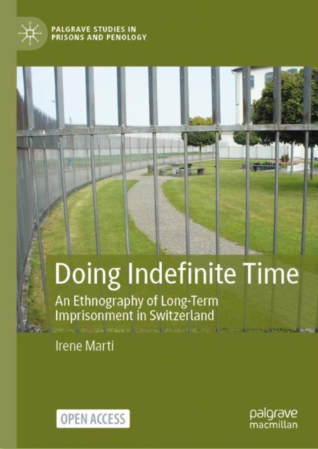 Doing Indefinite Time : An Ethnography of Long-Term Imprisonment in Switzerland, Hardback Book