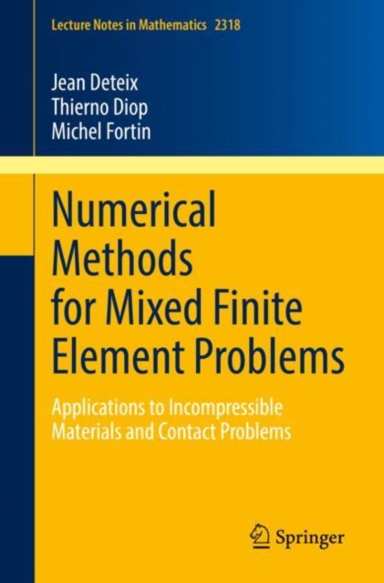 Numerical Methods for Mixed Finite Element Problems : Applications to Incompressible Materials and Contact Problems, Paperback / softback Book