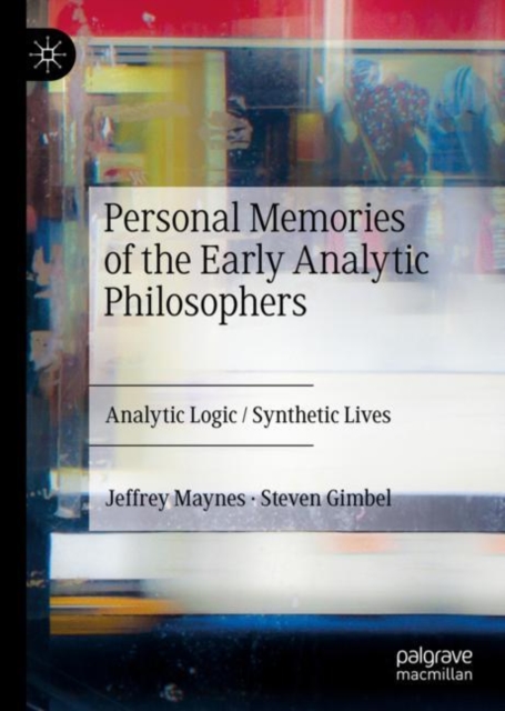 Personal Memories of the Early Analytic Philosophers : Analytic Logic / Synthetic Lives, EPUB eBook