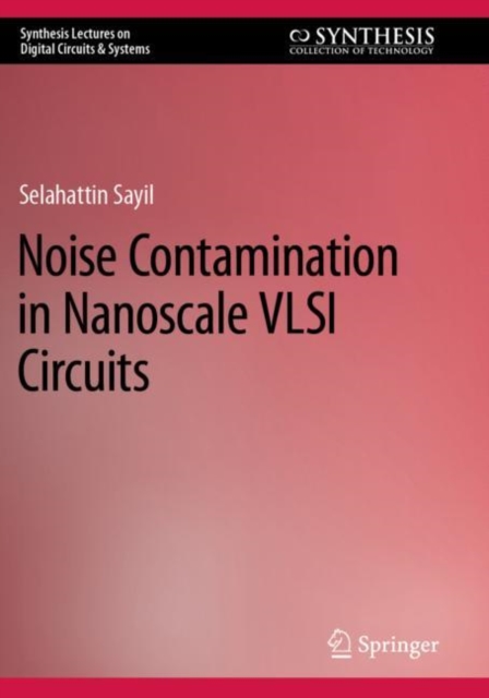 Noise Contamination in Nanoscale VLSI Circuits, Paperback / softback Book