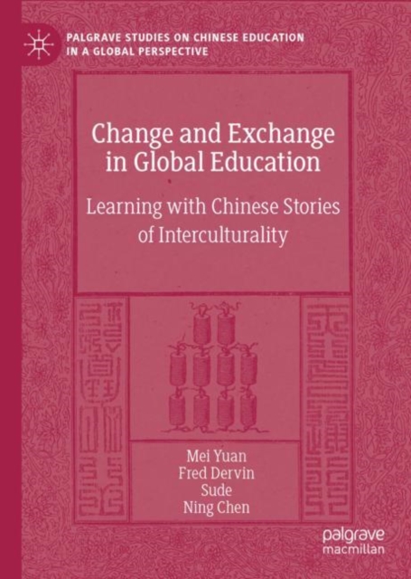 Change and Exchange in Global Education : Learning with Chinese Stories of Interculturality, Hardback Book