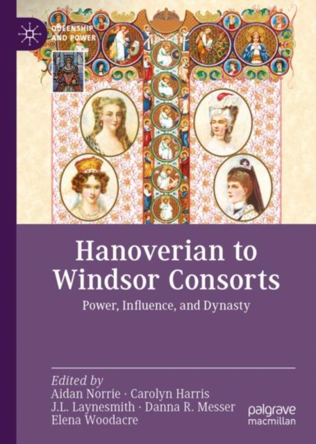 Hanoverian to Windsor Consorts : Power, Influence, and Dynasty, EPUB eBook