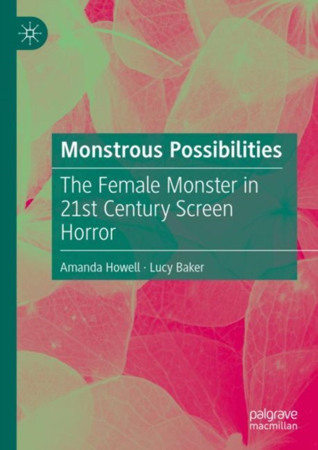 Monstrous Possibilities : The Female Monster in 21st Century Screen Horror, Hardback Book