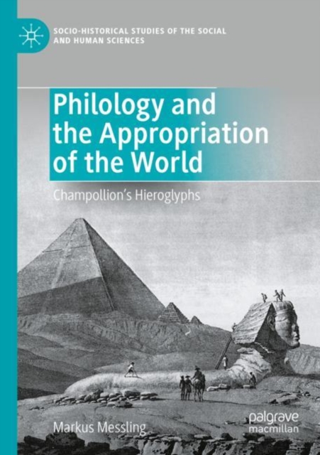 Philology and the Appropriation of the World : Champollion’s Hieroglyphs, Paperback / softback Book