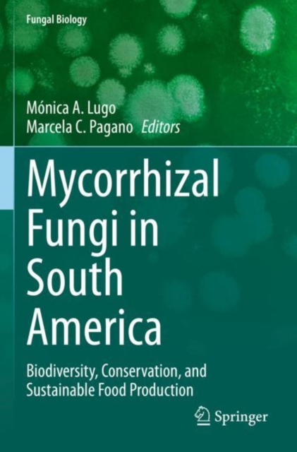 Mycorrhizal Fungi in South America : Biodiversity, Conservation, and Sustainable Food Production, Paperback / softback Book