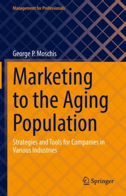 Marketing to the Aging Population : Strategies and Tools for Companies in Various Industries, EPUB eBook