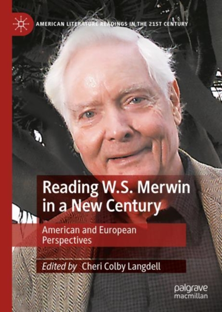Reading W.S. Merwin in a New Century : American and European Perspectives, Hardback Book