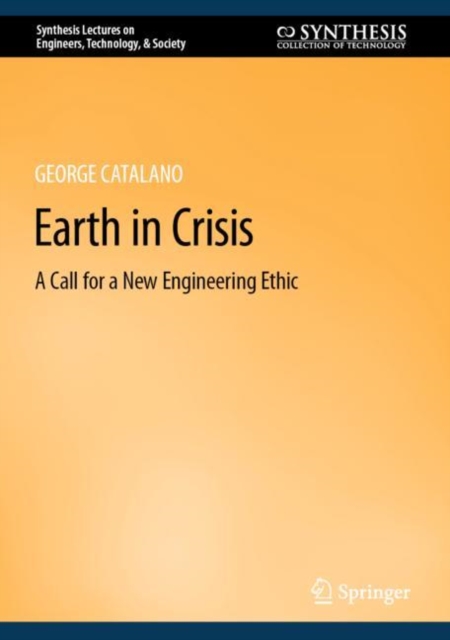 Earth in Crisis : A Call for a New Engineering Ethic, Hardback Book