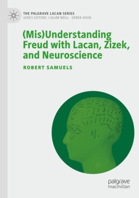 (Mis)Understanding Freud with Lacan, Zizek, and Neuroscience, Paperback / softback Book