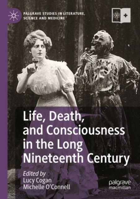 Life, Death, and Consciousness in the Long Nineteenth Century, Paperback / softback Book