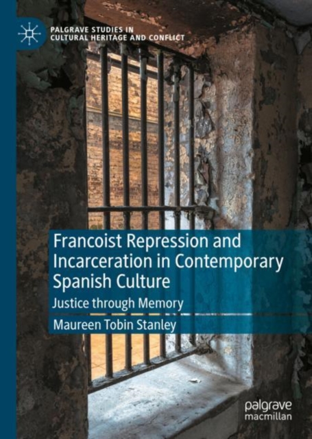 Francoist Repression and Incarceration in Contemporary Spanish Culture : Justice through Memory, EPUB eBook