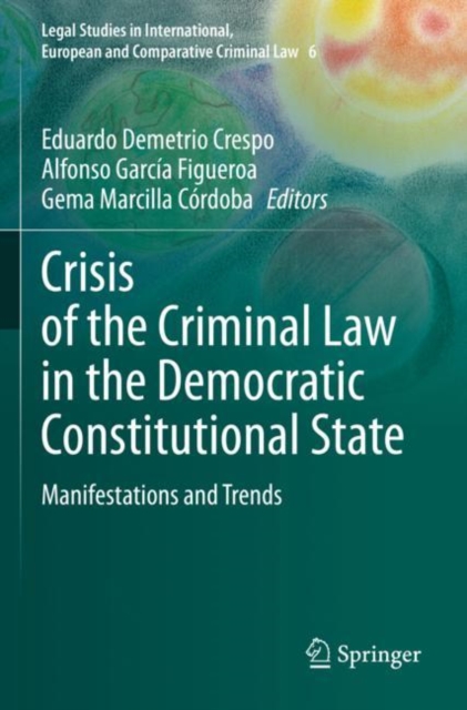 Crisis of the Criminal Law in the Democratic Constitutional State : Manifestations and Trends, Paperback / softback Book