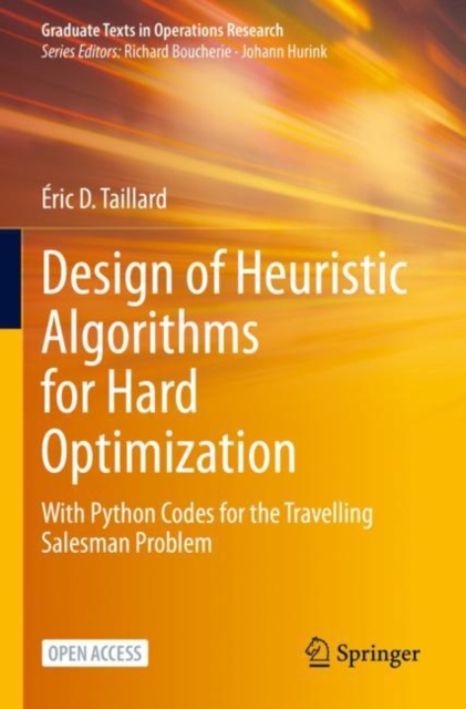 Design of Heuristic Algorithms for Hard Optimization : With Python Codes for the Travelling Salesman Problem, Paperback / softback Book