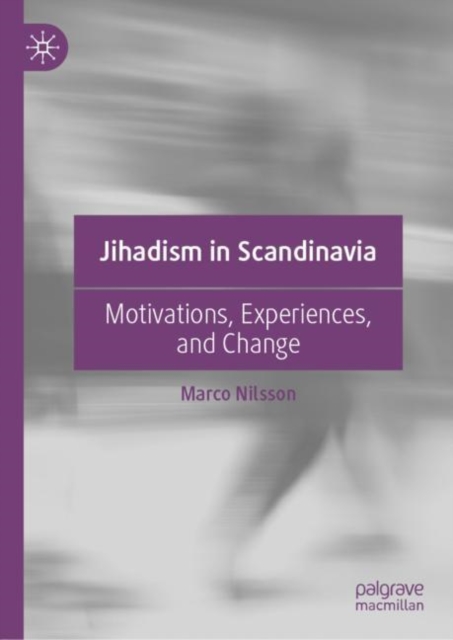 Jihadism in Scandinavia : Motivations, Experiences, and Change, EPUB eBook