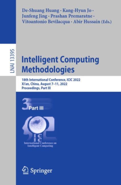 Intelligent Computing Methodologies : 18th International Conference, ICIC 2022, Xi'an, China, August 7–11, 2022, Proceedings, Part III, Paperback / softback Book