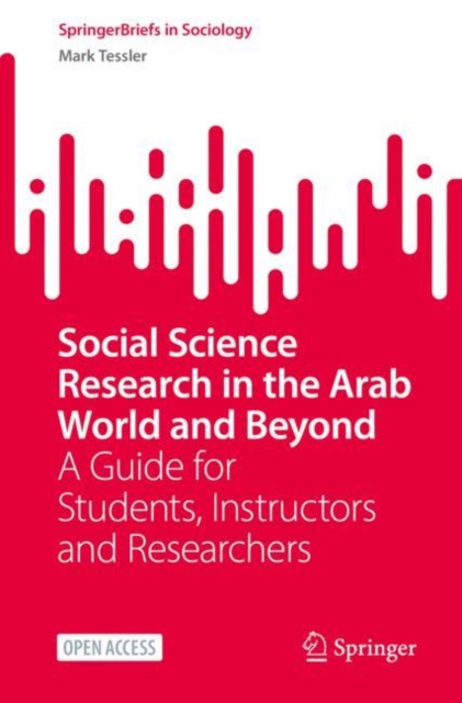 Social Science Research in the Arab World and Beyond : A Guide for Students, Instructors and Researchers, Paperback / softback Book